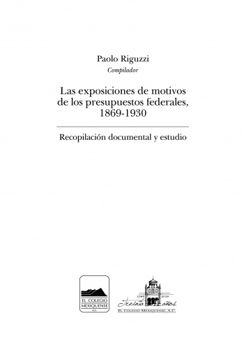 Las exposiciones de motivos de los presupuestos federales, 1869 - 1930. Recopilación documental y estudio