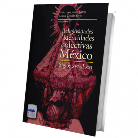 Religiosidades e identidades colectivas en México. Siglos XVI al XXI
