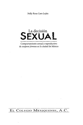 La decisión SEXUAL. Comportamiento sexual y reproductivo de mujeres jóvenes en la ciudad de México