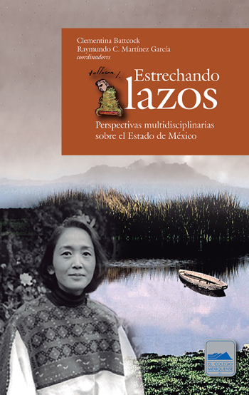 Estrechando lazos. Perspectivas multidisciplinarias sobre el Estado de México