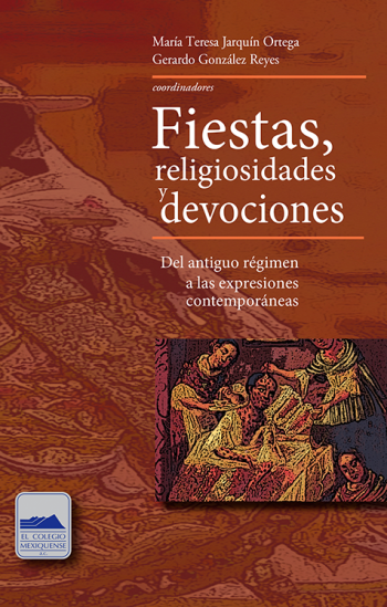 Fiestas, religiosidades y devociones. Del antiguo régimen a las expresiones contemporáneas