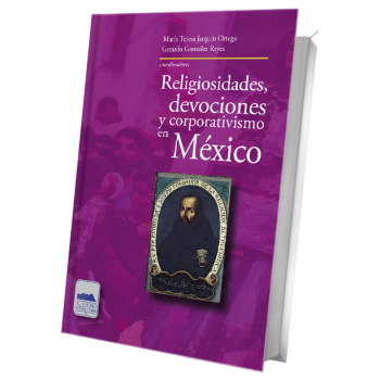 Religiosidades, devociones y corporativismo en México