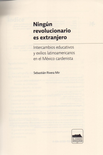 Ningún revolucionario es extranjero. Intercambios educativos y exilios latinoamericanos en el México cardenista