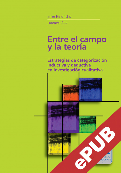 Entre el campo y la teoría. Estrategias de categorización inductiva y deductiva en investigación cualitativa Entre el campo y la teoría. Estrategias de categorización inductiva y deductiva en investigación cualitativa