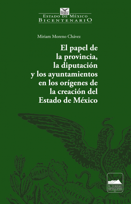 El papel de la provincia, la diputación y los ayuntamientos en los orígenes de la creación del Estado de México