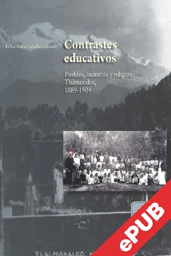 Contrastes educativos. Pueblos, industria y religión: Tlalmanalco, 1889 1904