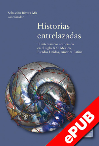 Historias entrelazadas. El intercambio académico en el siglo xx