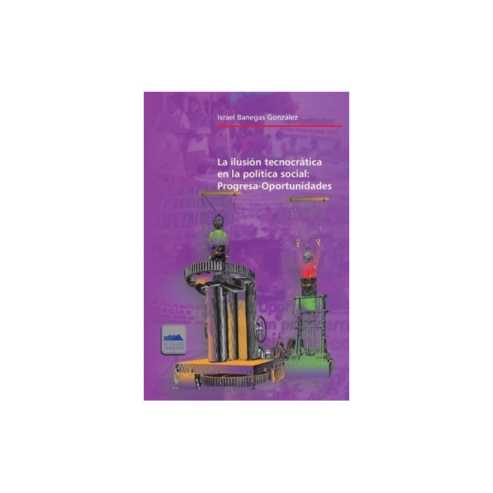 La ilusión tecnocrática en la política social: Progresa-Oportunidades