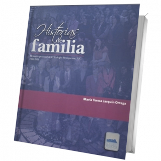 Historias de familia. Memoria personal de El Colegios Mexiquense, A. C. 1986-2011