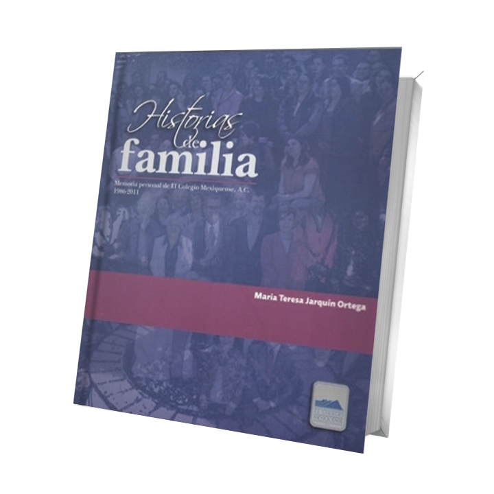 Historias de familia. Memoria personal de El Colegios Mexiquense, A. C. 1986-2011