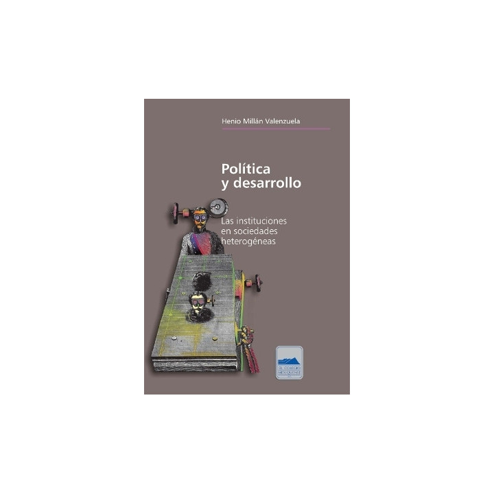 Política y desarrollo. Las instituciones en sociedades heterogéneas