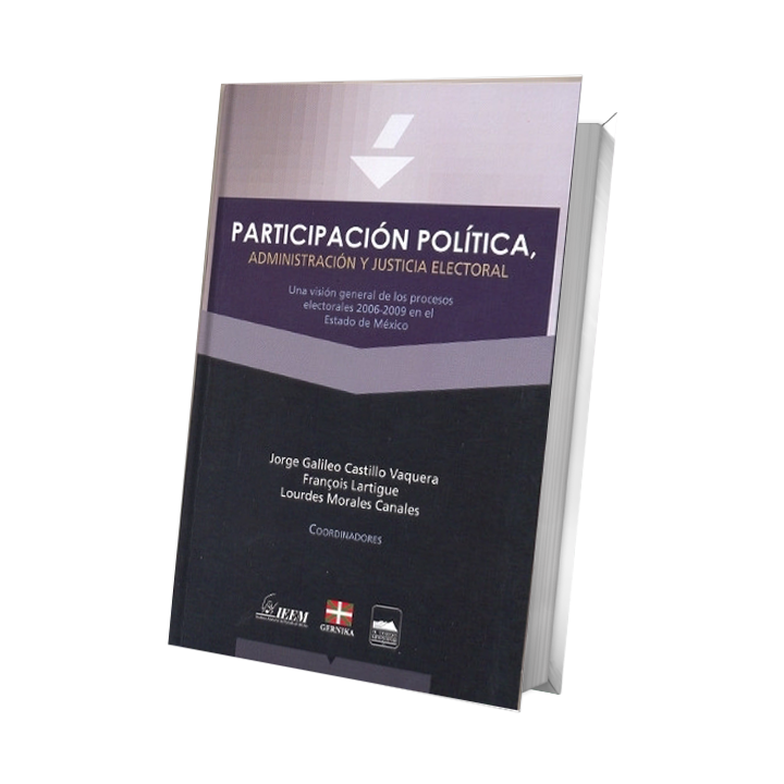Participación política, administración y justicia electoral. Una visión general de los procesos electorales 2006 – 2009 ...