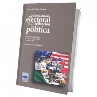 Gobernanza electoral y judicialización de la política. Los procesos electorales en Estados Unidos 2000 y México 2006