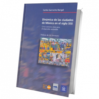 Dinámica de las ciudades de México en el siglo XXI. Cinco vectores clave para el desarrollo sostenible.