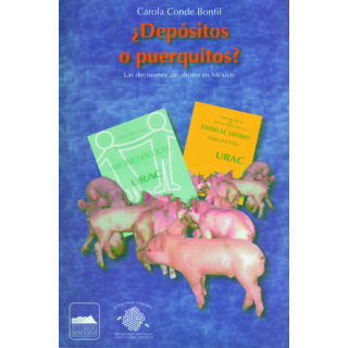 ¿Depósitos o puerquitos? Las decisiones de ahorro en México