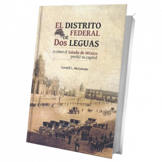 El Distrito Federal de dos leguas o cómo el Estado de México perdió su capital