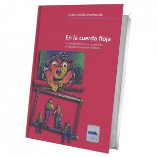 En la cuerda floja. Vulnerabilidad hacia la pobreza y fragilidad laboral en México