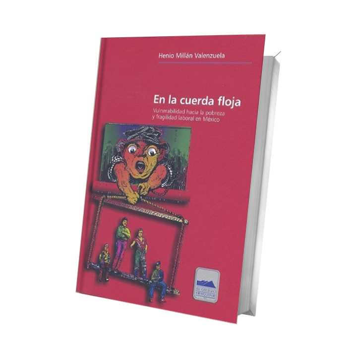 En la cuerda floja. Vulnerabilidad hacia la pobreza y fragilidad laboral en México