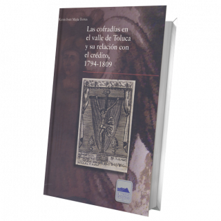 Las cofradías en el Valle de Toluca y su relación con el crédito, 1794-180