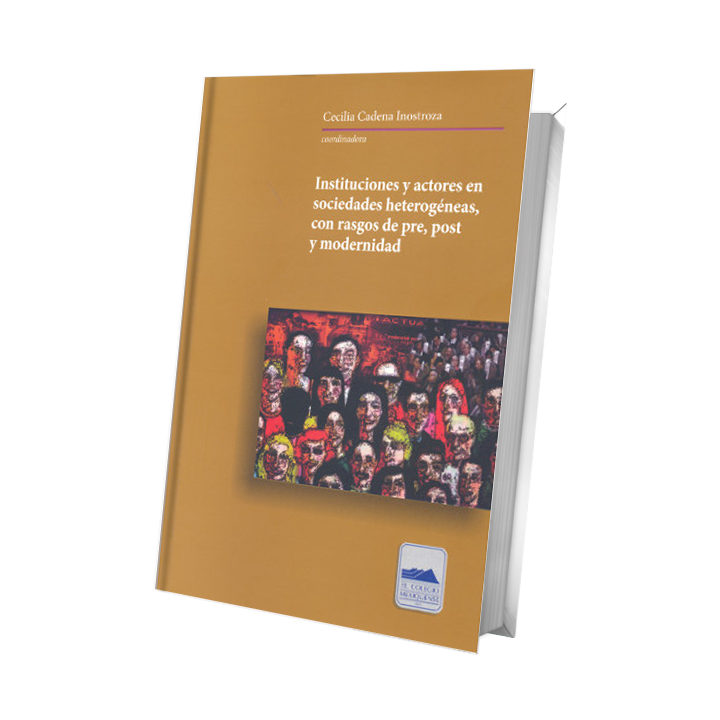Instituciones y actores en sociedades heterogéneas, con rasgos de pre, post y modernidad