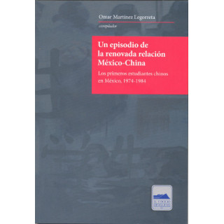 Un episodio de la renovada relación México - China. Los primeros estudiantes chinos en México, 1974 - 1984