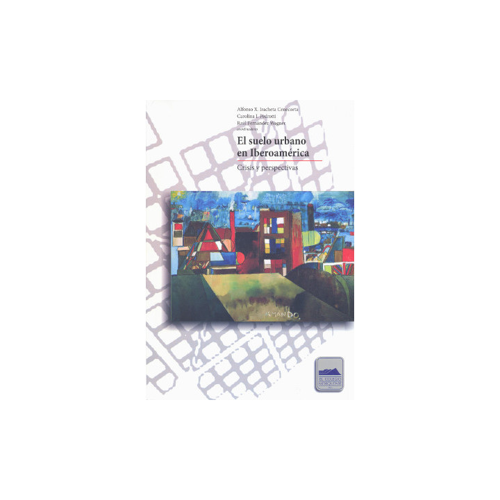 El suelo urbano en Iberoamérica. Crisis y perspectivas