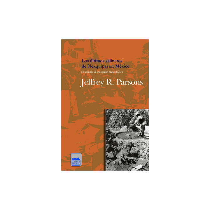 Los últimos salineros de Nexquipayac, Estado de México. Un estudio de etnografía arqueológica