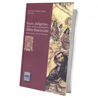 Voces indígenas en cuatro archivos parroquiales de la orden franciscana. Calimaya, Metepec, Toluca y Zinacantepec