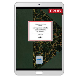 Obras para el estudio de la asistencia en México. Siglos XIX