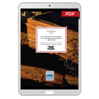 Las exposiciones de motivos de los presupuestos federales, 1869 - 1930. Recopilación documental y estudio