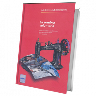 La sombra voluntaria. Normas sociales y participación laboral de las mujeres en la maquila