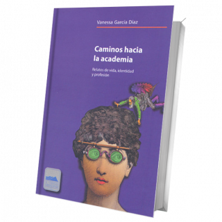 Caminos hacia la academia. Relatos de vida, identidad y profesión
