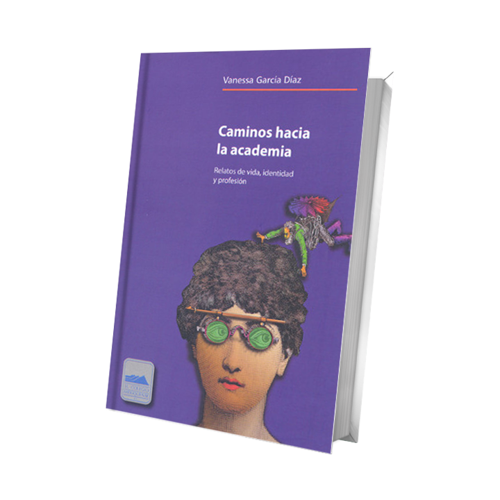 Caminos hacia la academia. Relatos de vida, identidad y profesión