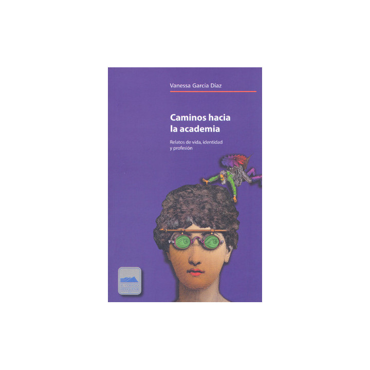 Caminos hacia la academia. Relatos de vida, identidad y profesión