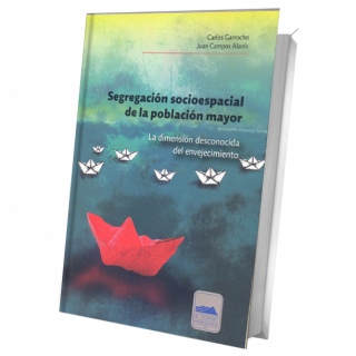 Segregación socioespacial de la población mayor. La dimensión desconocida del envejecimiento
