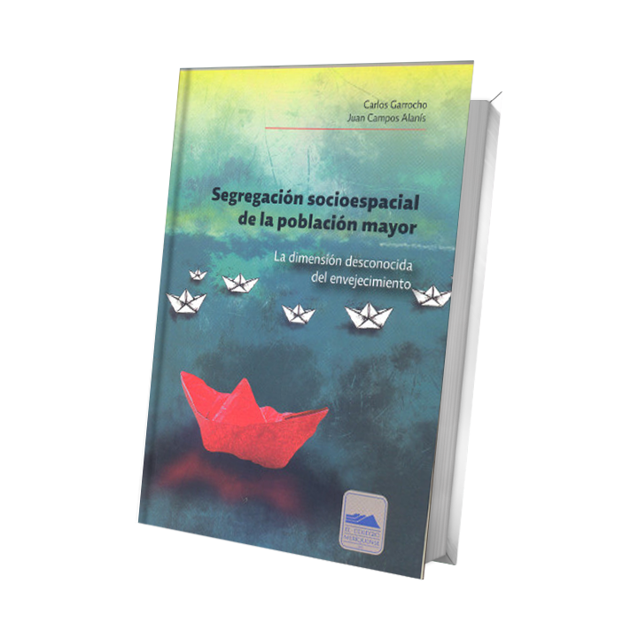 Segregación socioespacial de la población mayor. La dimensión desconocida del envejecimiento