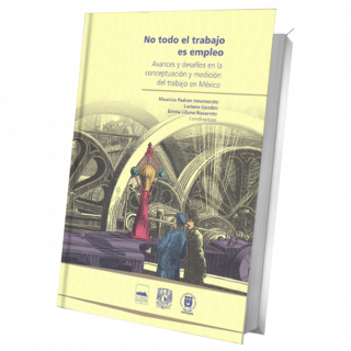 No todo el trabajo es empleo. Avances y desafíos en la conceptuación y medición del trabajo en México