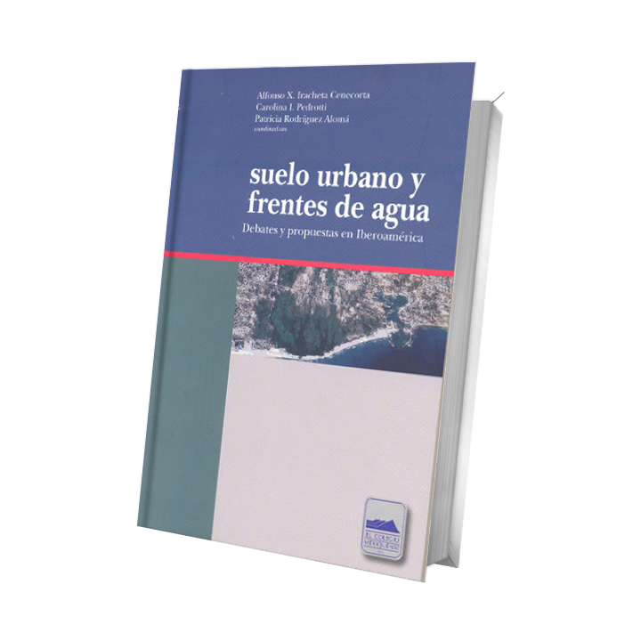 Suelo urbano y frentes de agua. Debates y propuestas en Iberoamérica