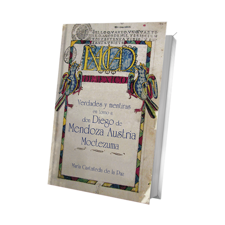 Verdades y mentiras en torno a don Diego de Mendoza Austria Moctezuma