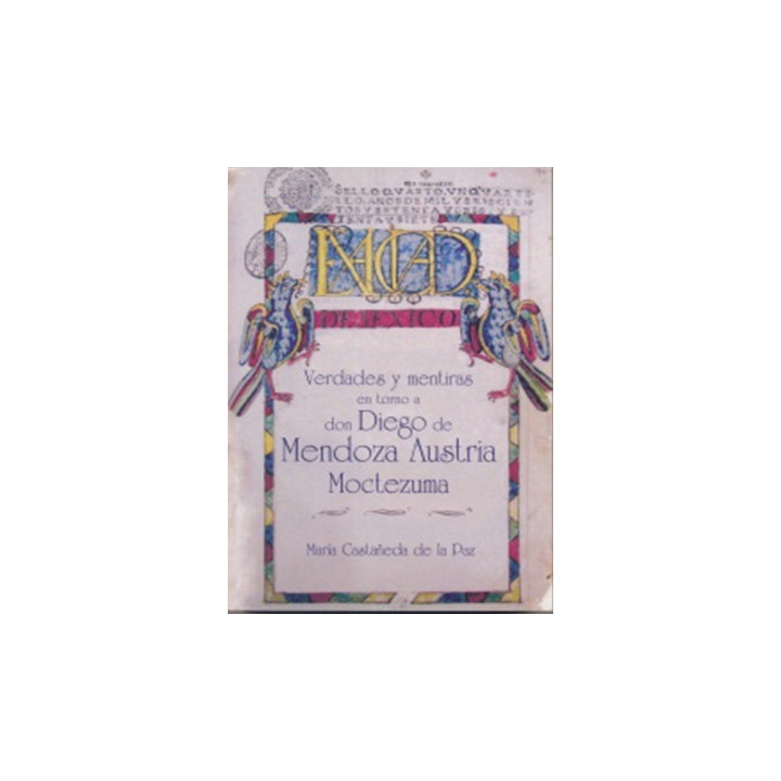 Verdades y mentiras en torno a don Diego de Mendoza Austria Moctezuma