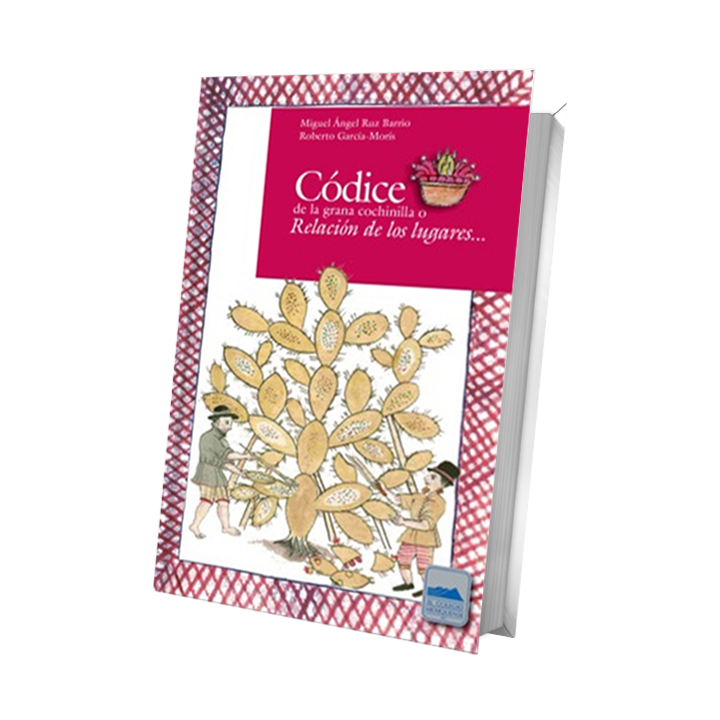 Códice de la grana cochinilla o Relación de los lugares...