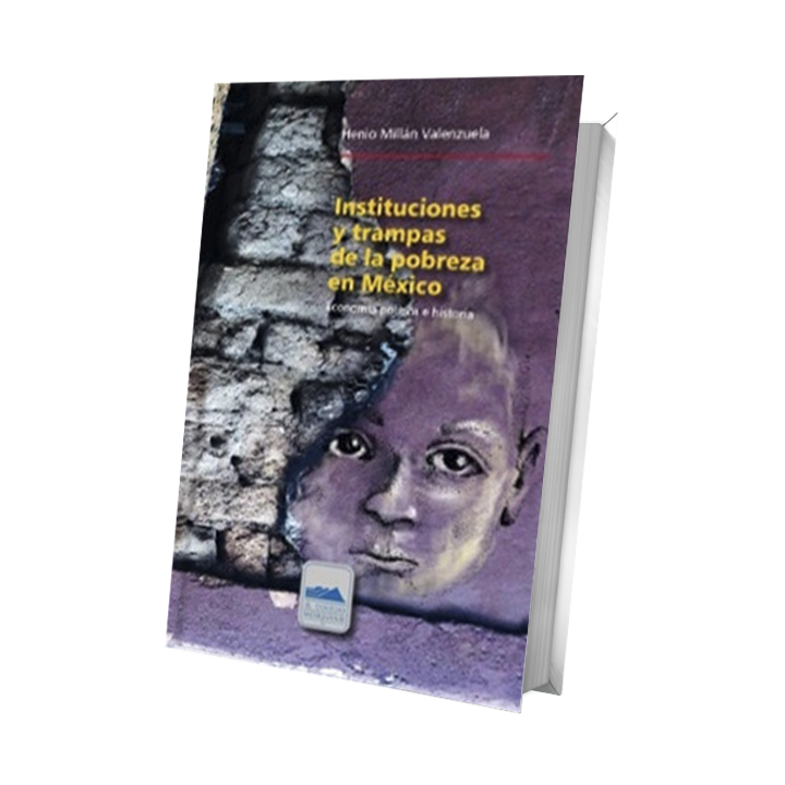 Instituciones y trampas de la pobreza en México. Economía política e historia