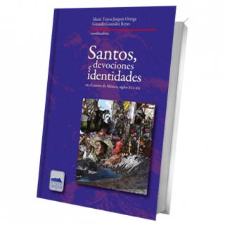 Santos, devociones e identidades en el centro de México, siglos XVI-XX
