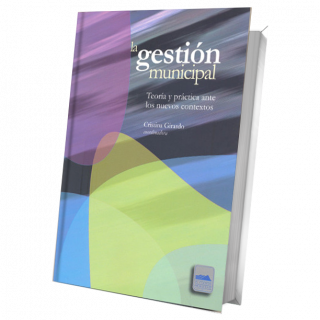La gestión municipal. Teoría y práctica ante los nuevos contextos