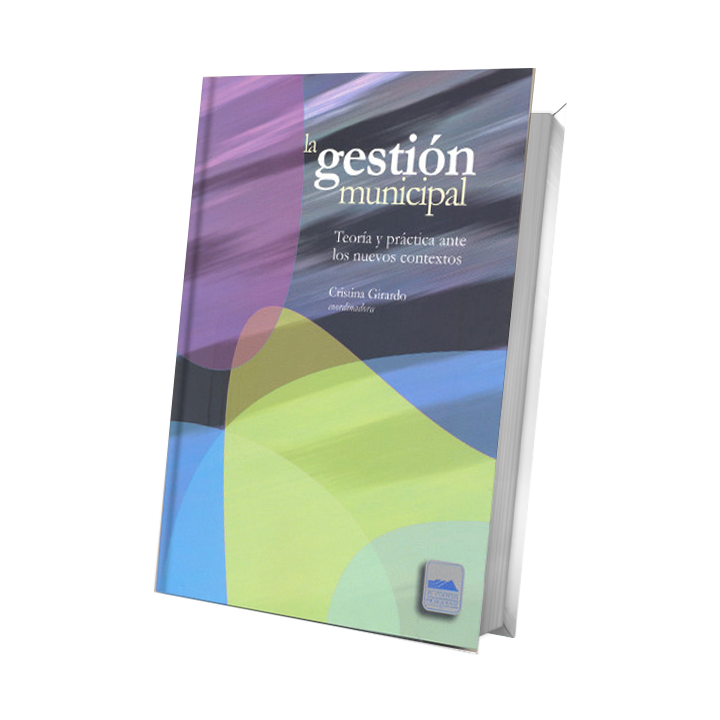 La gestión municipal. Teoría y práctica ante los nuevos contextos