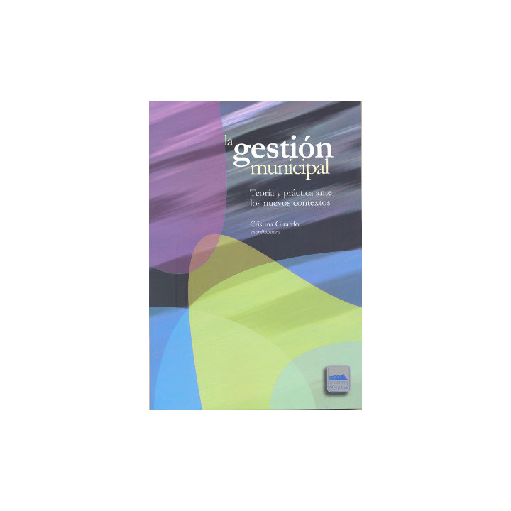 La gestión municipal. Teoría y práctica ante los nuevos contextos