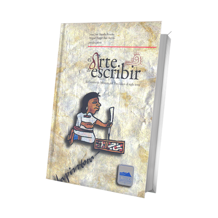 El arte de escribir. El Centro de México: del Posclásico al siglo XVII