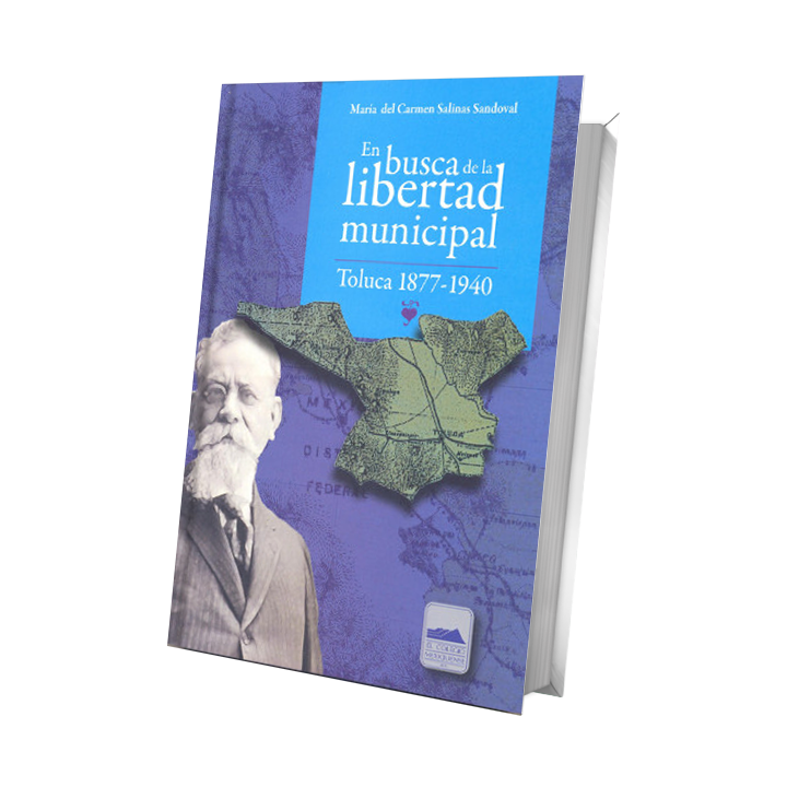 En busca de la libertad municipal. Toluca 1877 - 1940