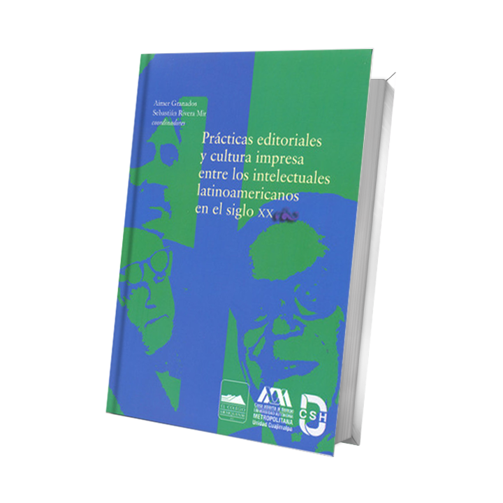 Prácticas editoriales y cultura impresa entre los intelectuales latinoamericanos en el siglo XX