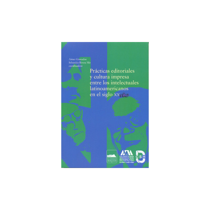 Prácticas editoriales y cultura impresa entre los intelectuales latinoamericanos en el siglo XX